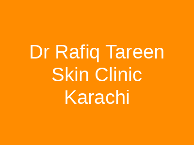 Dr Rafiq Tareen Skin Clinic Karachi