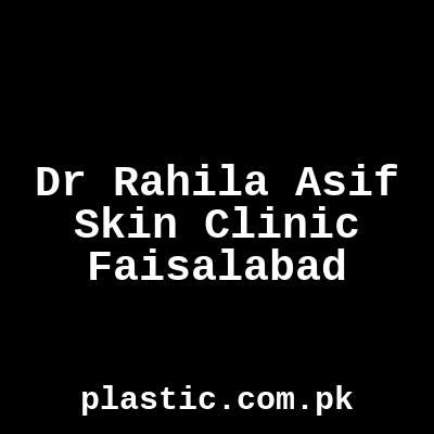 Dr Rahila Asif Skin Clinic Faisalabad