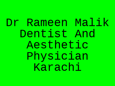 Dr Rameen Malik Dentist And Aesthetic Physician Karachi