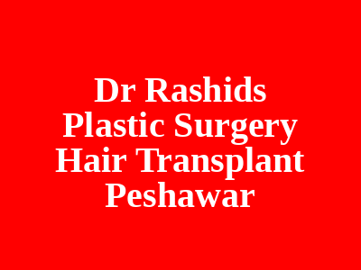 Dr Rashids Plastic Surgery Hair Transplant Peshawar