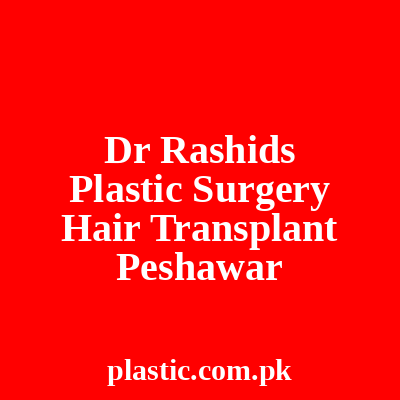 Dr Rashids Plastic Surgery Hair Transplant Peshawar