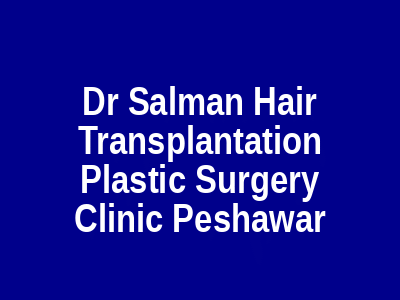 Dr Salman Hair Transplantation Plastic Surgery Clinic Peshawar