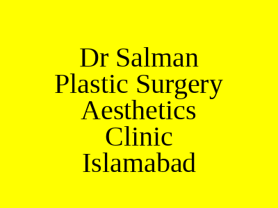 Dr Salman Plastic Surgery Aesthetics Clinic Islamabad