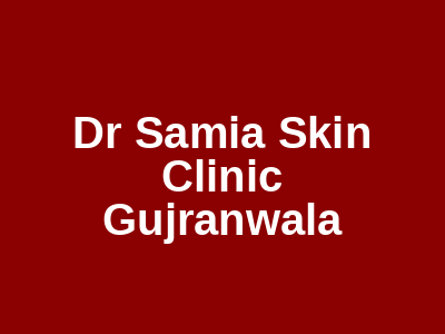 Dr Samia Skin Clinic Gujranwala