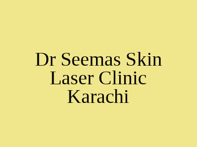 Dr Seemas Skin Laser Clinic Karachi