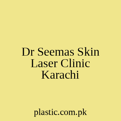 Dr Seemas Skin Laser Clinic Karachi