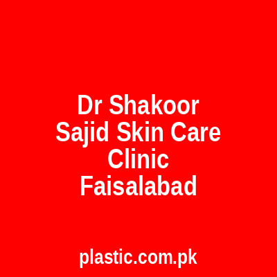 Dr Shakoor Sajid Skin Care Clinic Faisalabad