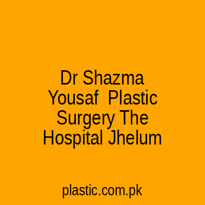 Dr Shazma Yousaf Plastic Surgeon Islambad