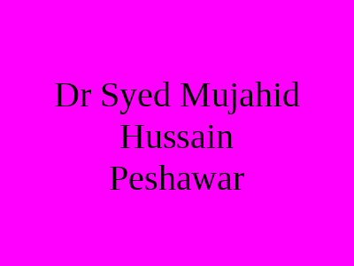 Dr Syed Mujahid Hussain Peshawar