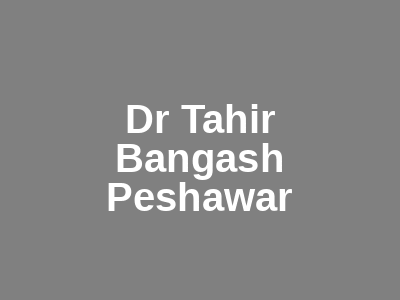 Dr Tahir Bangash Peshawar