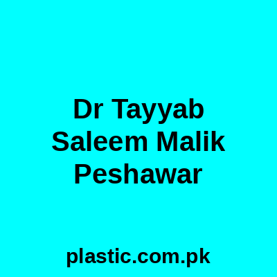 Dr Tayyab Saleem Malik Peshawar