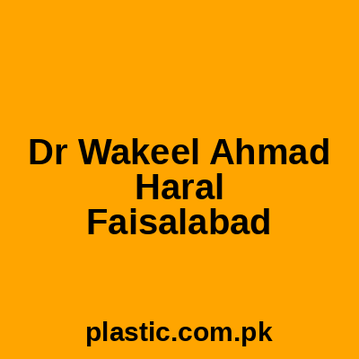 Dr Wakeel Ahmad Haral Faisalabad