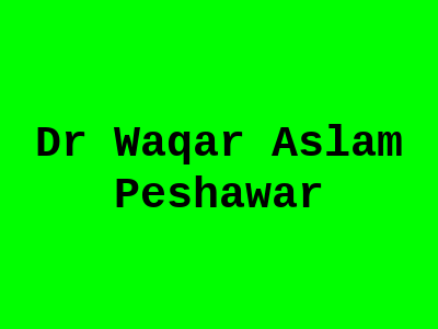 Dr Waqar Aslam Peshawar