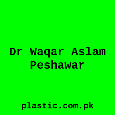 Dr Waqar Aslam Peshawar