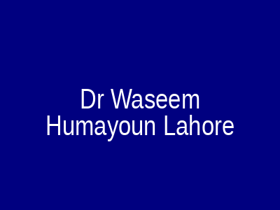Dr Waseem Humayoun Lahore