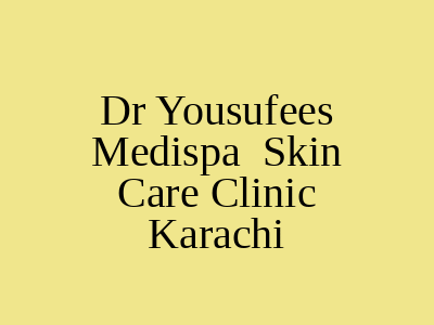 Dr Yousufees Medispa Skin Care Clinic Karachi