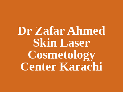 Dr Zafar Ahmed Skin Laser Cosmetology Center Karachi