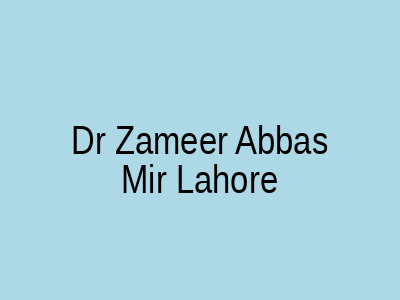 Dr Zameer Abbas Mir Lahore