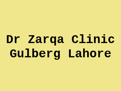 Dr Zarqa Clinic Gulberg Lahore