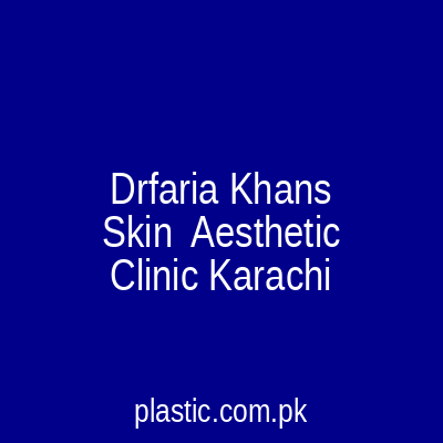 Drfaria Khans Skin Aesthetic Clinic Karachi