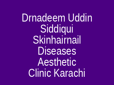 Dr Nadeem Uddin Siddiqui Skinhairnail Diseases Aesthetic Clinic Karachi