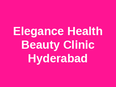 Elegance Health Beauty Clinic Hyderabad