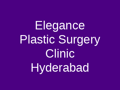 Elegance Plastic Surgery Clinic Hyderabad