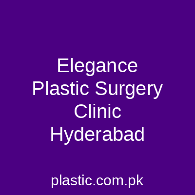 Elegance Plastic Surgery Clinic Hyderabad