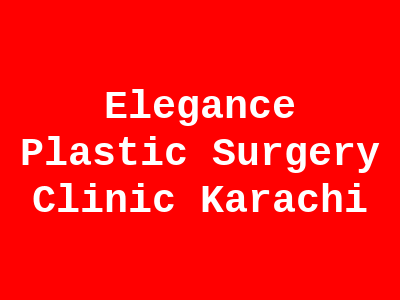 Elegance Plastic Surgery Clinic Karachi