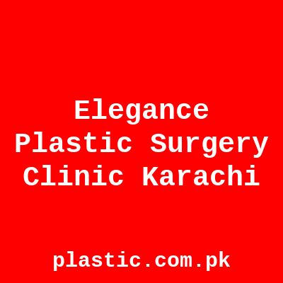 Elegance Plastic Surgery Clinic Karachi