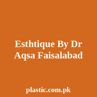Esthtique By Dr Aqsa Faisalabad