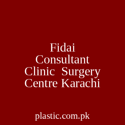 Fidai Consultant Clinic Surgery Centre Karachi