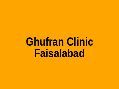 Ghufran Clinic Faisalabad