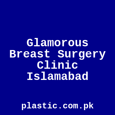 Glamorous Breast Surgery Clinic Islamabad