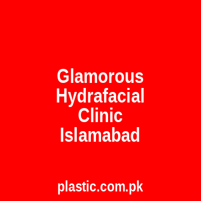 Glamorous Hydrafacial Clinic Islamabad
