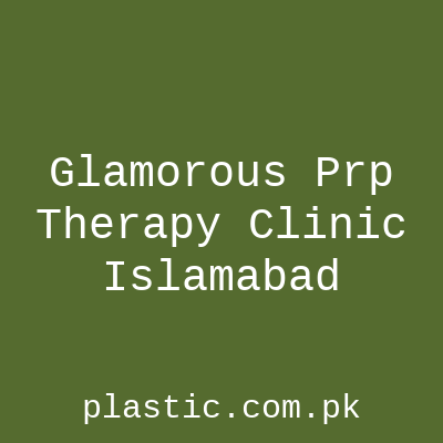 Glamorous Prp Therapy Clinic Islamabad