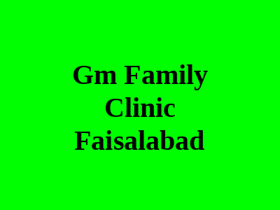 Gm Family Clinic Faisalabad