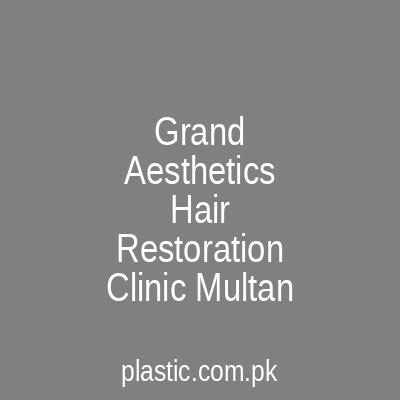 Grand Aesthetics Hair Restoration Clinic Multan