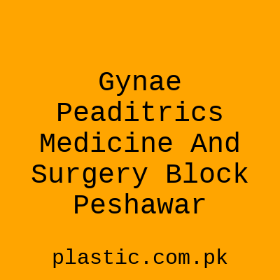 Gynae Peaditrics Medicine And Surgery Block Peshawar