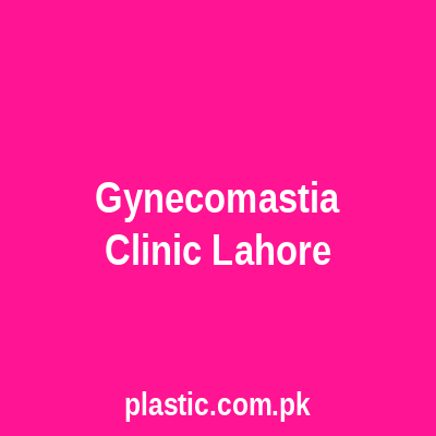 Gynecomastia Clinic Lahore