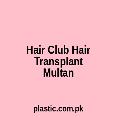 Hair Club Hair Transplant Multan