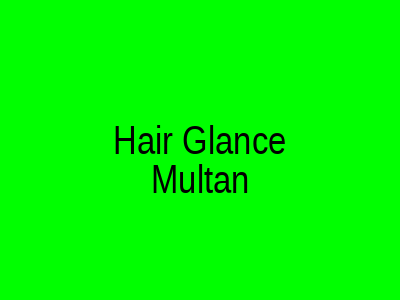 Hair Glance Multan