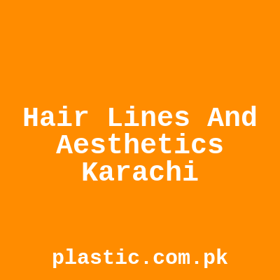 Hair Lines And Aesthetics Karachi