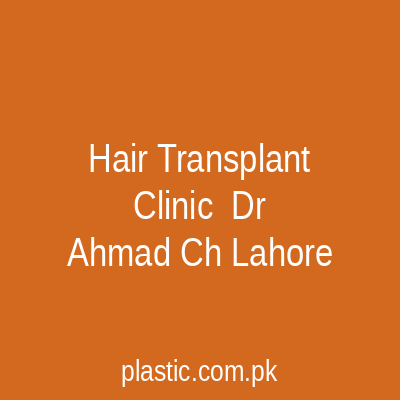 Hair Transplant Clinic Dr Ahmad Ch Lahore