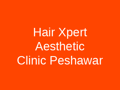 Hair Xpert Aesthetic Clinic Peshawar
