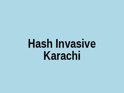 Hash Invasive Karachi