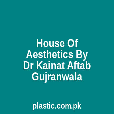 House Of Aesthetics By Dr Kainat Aftab Gujranwala