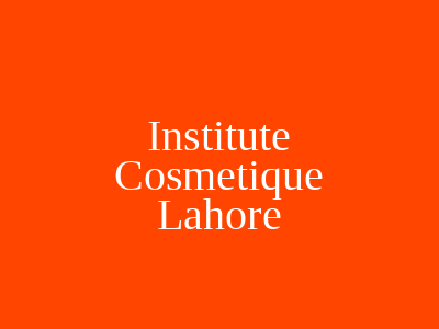 Institute Cosmetique Lahore