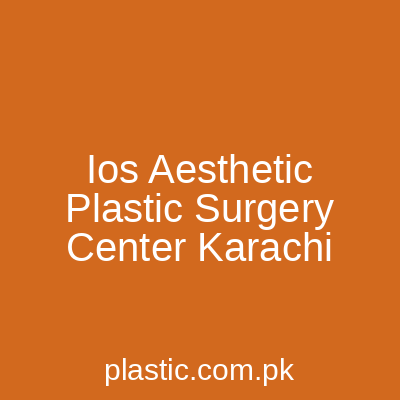 Ios Aesthetic Plastic Surgery Center Karachi
