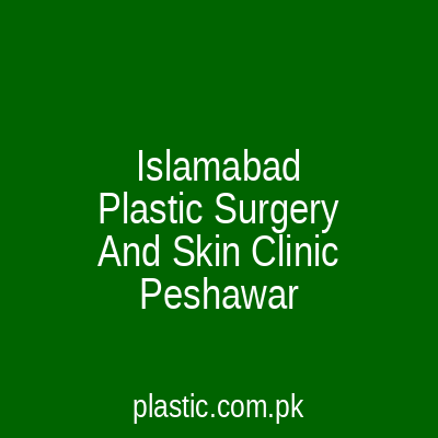 Plastic Surgery And Skin Clinic Peshawar